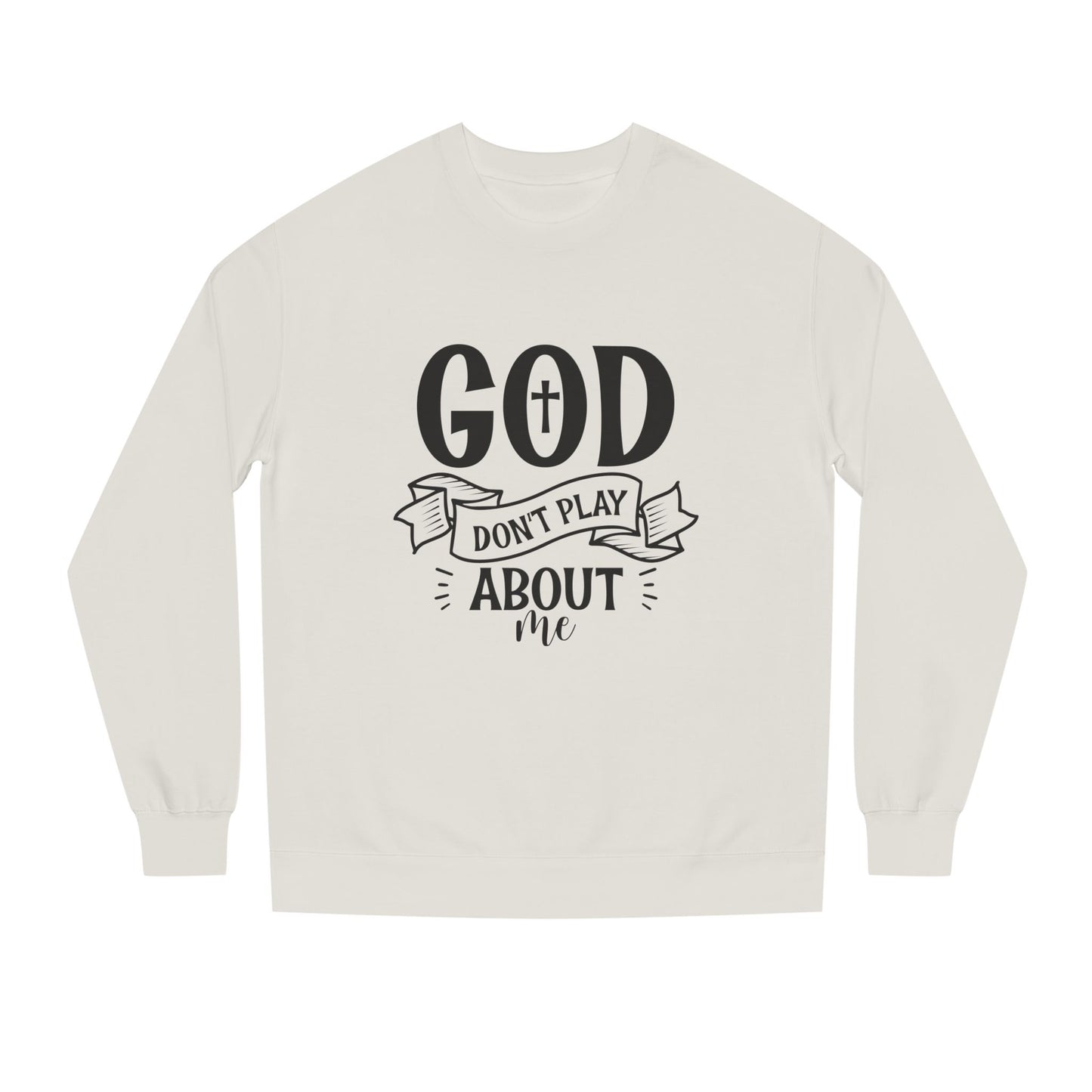 Sweatshirt — "God Don't Play About Me" Christian Faith Crewneck