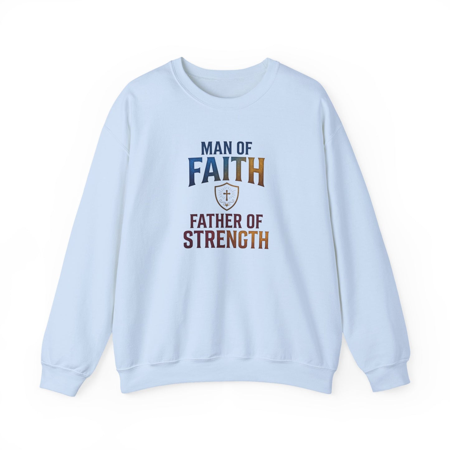 "Man of Faith, Father of Strength" Crewneck Sweatshirt