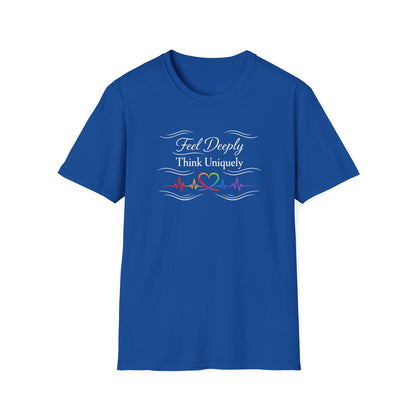 Feel Deeply Think Uniquely T-Shirt