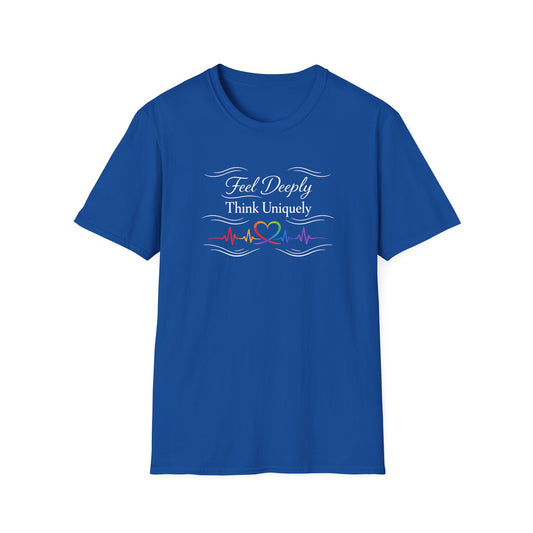 Feel Deeply Think Uniquely T-Shirt