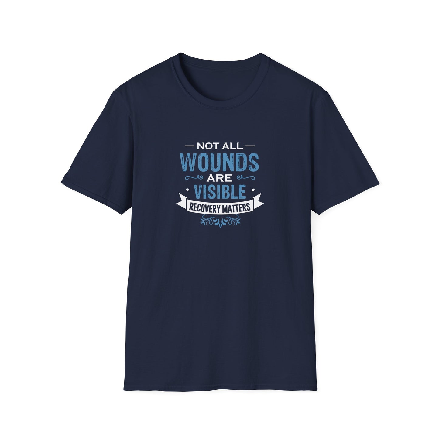 Not All Wounds Are Visible Recovery Matters T-Shirt