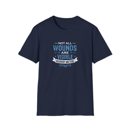 Not All Wounds Are Visible Recovery Matters T-Shirt