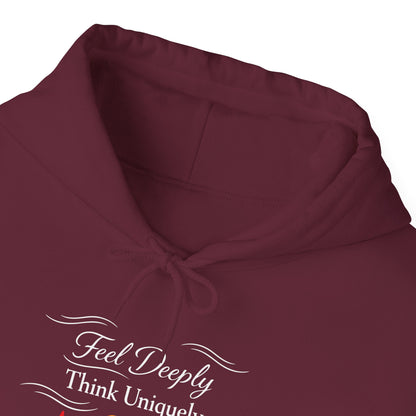 Feel Deeply Think Uniquely Hoodie