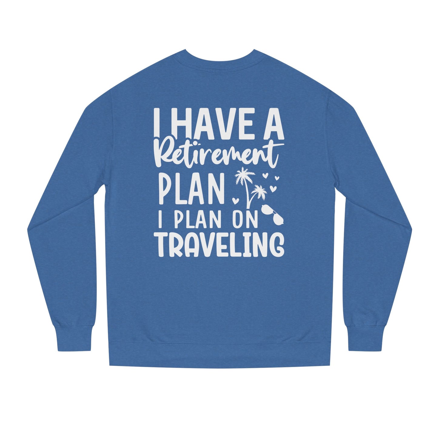 Retirement Travel Sweatshirt – "I Have a Retirement Plan I Plan on Traveling"