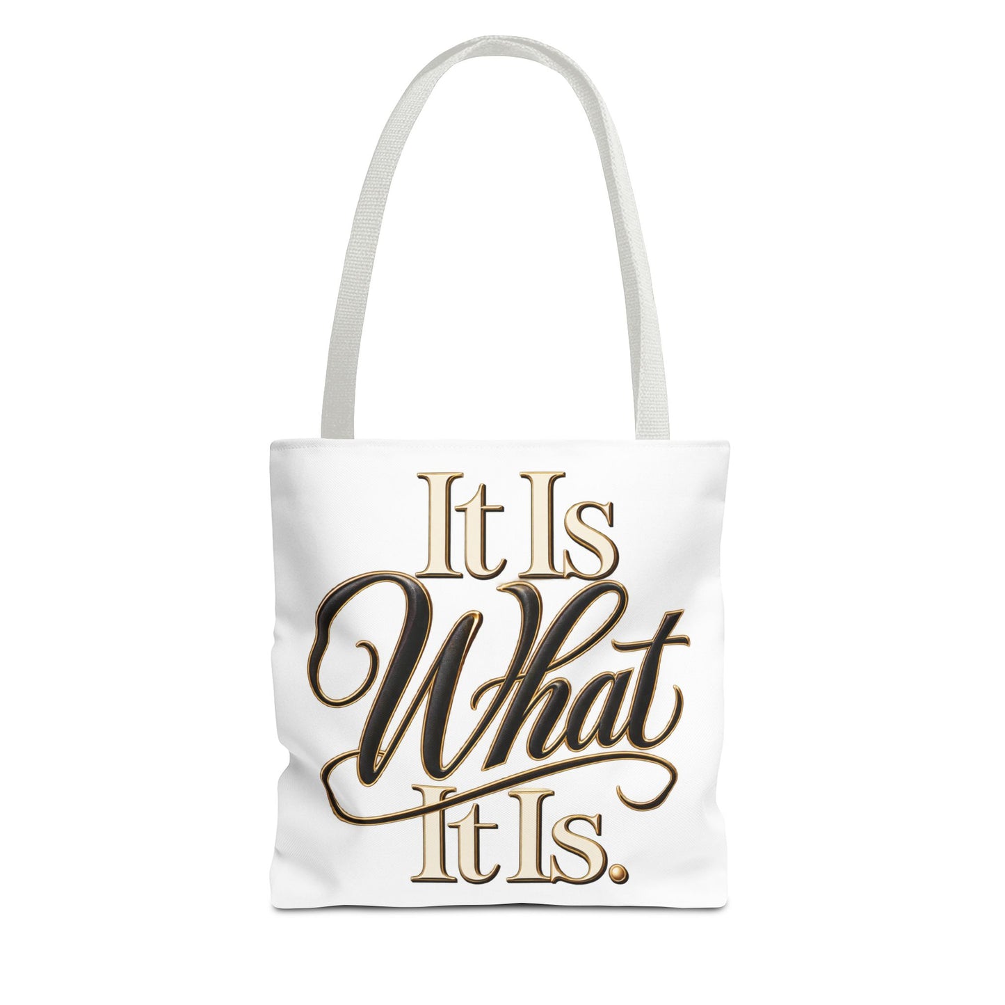 It Is What It Is Tote Bag – Gold Script Motivational Everyday Shopper