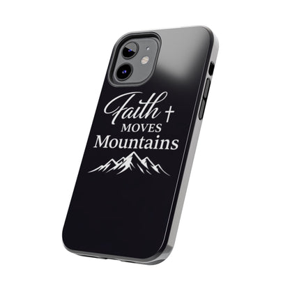 Faith Moves Mountains Tough Phone Case — Christian Inspirational Mountain Design