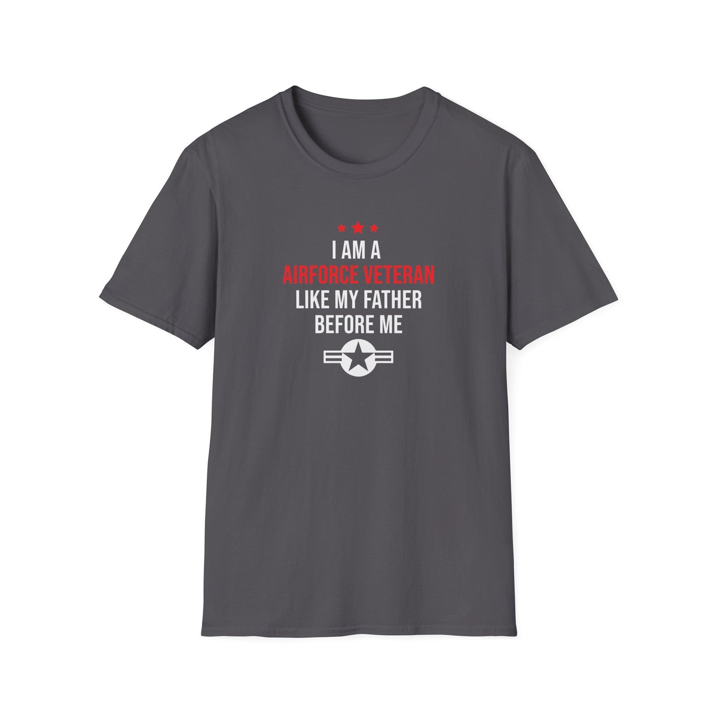 "I Am A Airforce Veteran Like My Father Before Me" T-Shirt