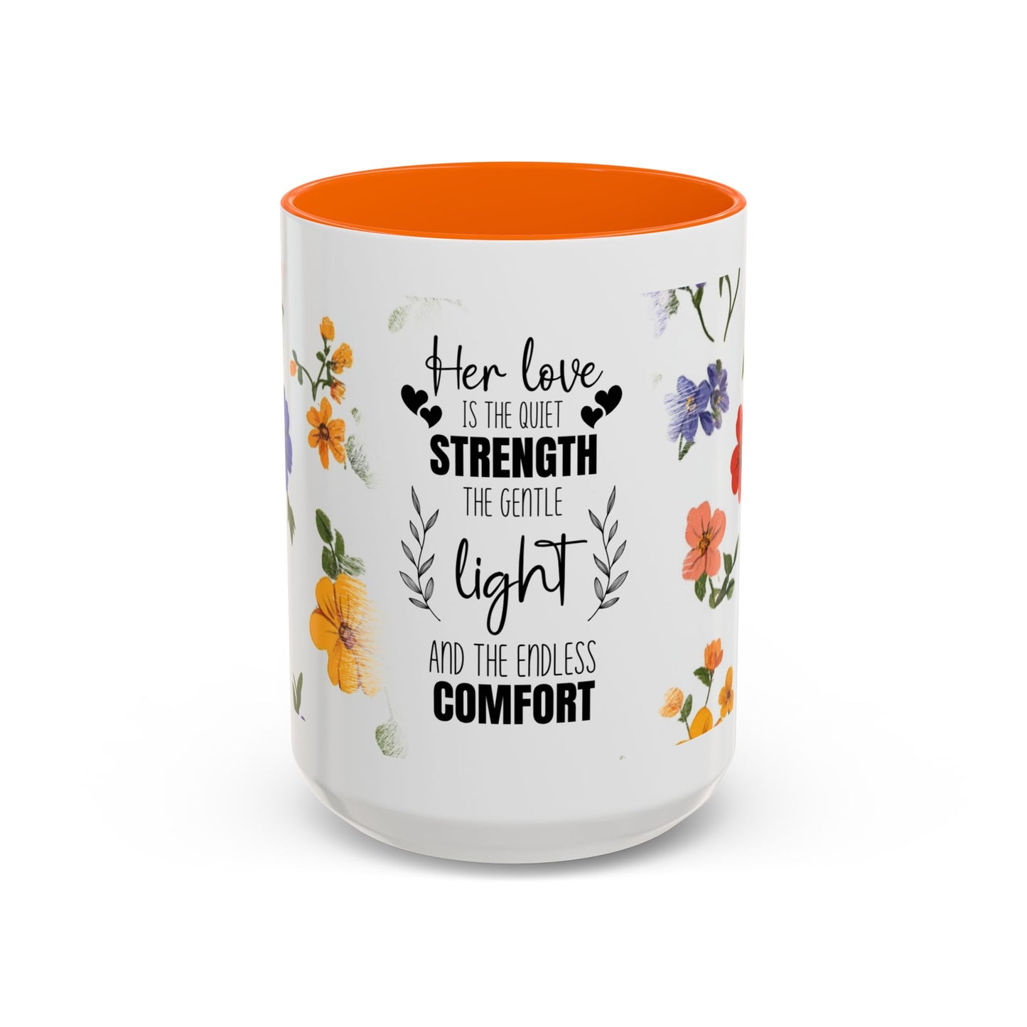 Floral "Her Love Is the Quiet Strength" Accent Coffee Mug — Inspirational Mother's Day Gift