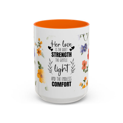 Floral "Her Love Is the Quiet Strength" Accent Coffee Mug — Inspirational Mother's Day Gift