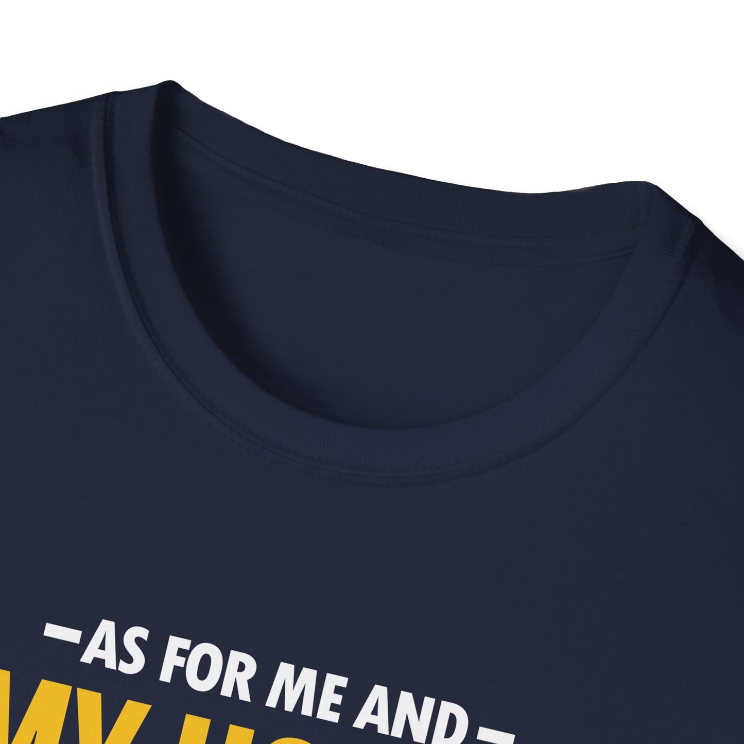 My House We Will Serve the Lord  — Joshua 24:15 T-Shirt