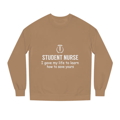 Student Nurse Sweatshirt - "I Gave My Life to Learn How to Save Yours" Comfort Crew
