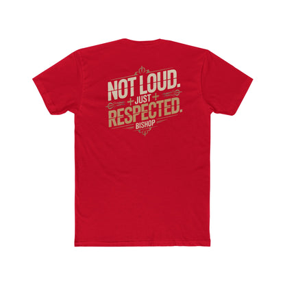 Not Loud Just Respected T-Shirt
