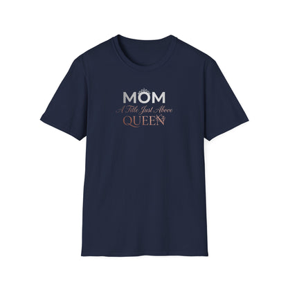 Mom A Title Just Above Queen T-Shirt