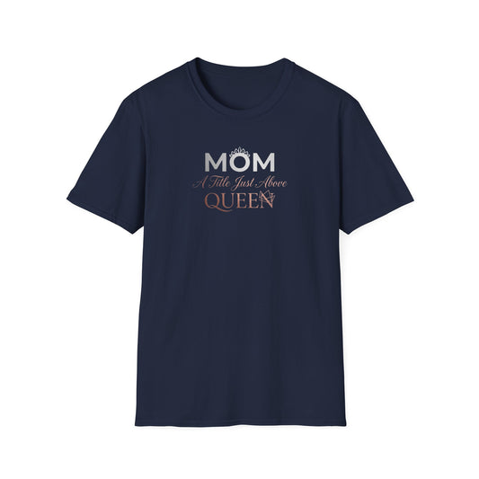 Mom A Title Just Above Queen T-Shirt