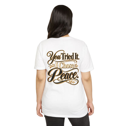 You Tried It, I Chose Peace T-Shirt — Calm Positive Graphic Tee