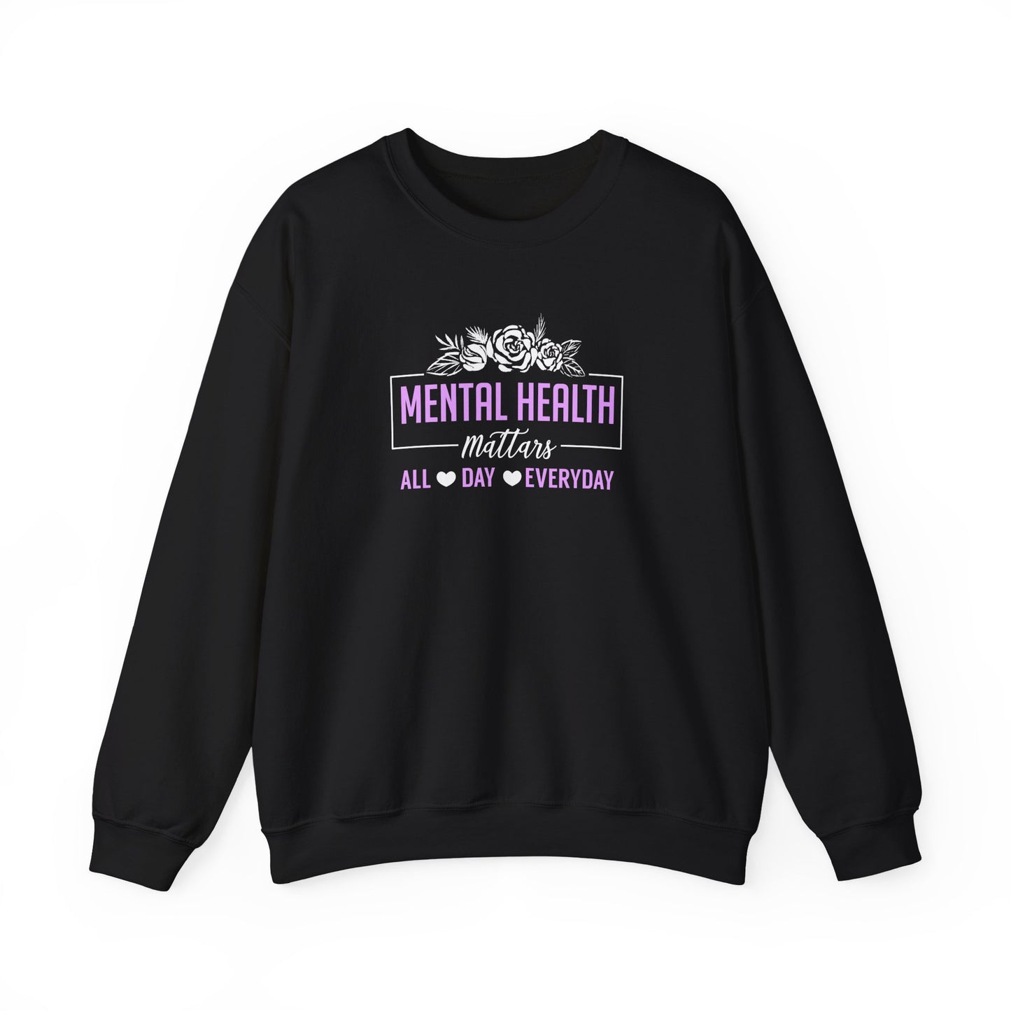 "Mental Health Matters All Day Everyday" Sweatshirt