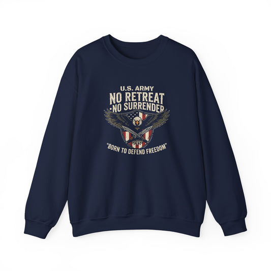 U.S. Army No Retreat No Surrender Born to Defend Freedom Sweatshirt