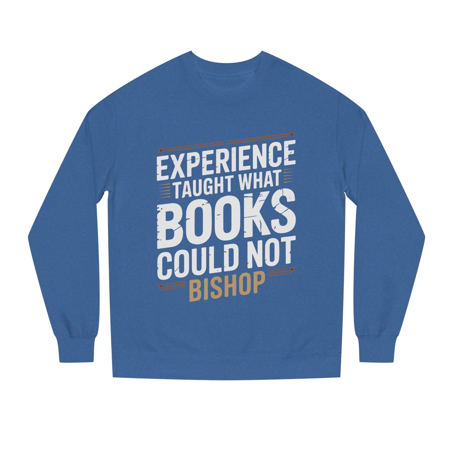 Experience Taught What Books Could Not Sweatshirt — Inspirational Teacher Quote Crewneck