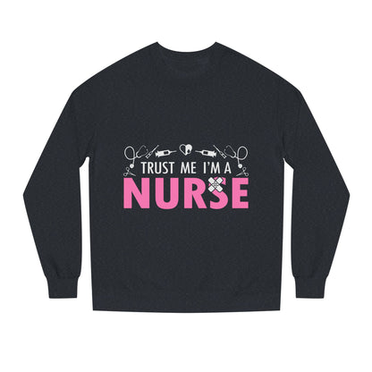 Trust Me I’m A Nurse Crewneck Sweatshirt — Cute Pink Nurse Graphic Pullover