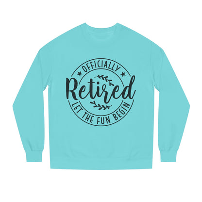 Officially Retired Crewneck Sweatshirt – “Let the Fun Begin” Retirement Gift
