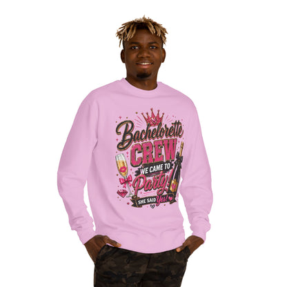 Bachelorette Crew Sweatshirt — "We Came to Party, She Said Yes" Celebration Pullover
