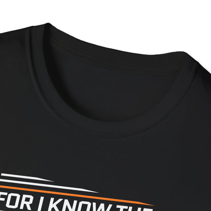 For I Know the Plans I Nave for You Declares the Lord Plans to Prosper You and Not to Harm You Plans to Give You Hope and a Future T-Shirt