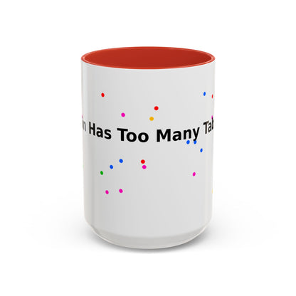 Coffee Mug - "My Brain Has Too Many Tabs Open" Funny Office Gift (11/15 oz)