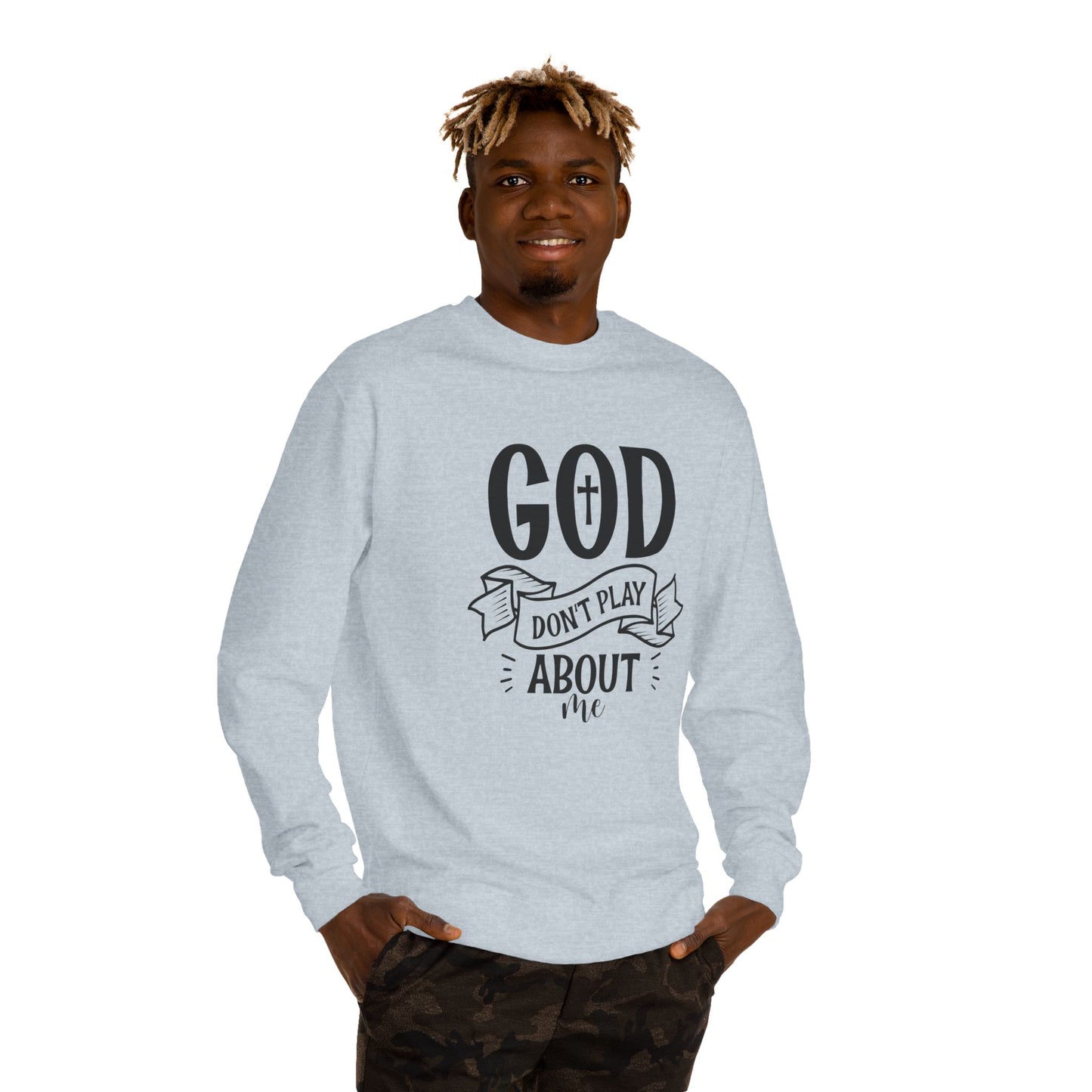 Sweatshirt — "God Don't Play About Me" Christian Faith Crewneck