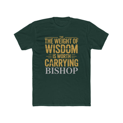 The Weight of Wisdom Is Worth Carrying Bishop T-Shirt