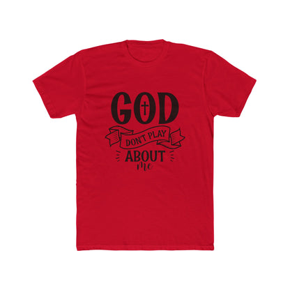 God Don't Play About Me T-Shirt