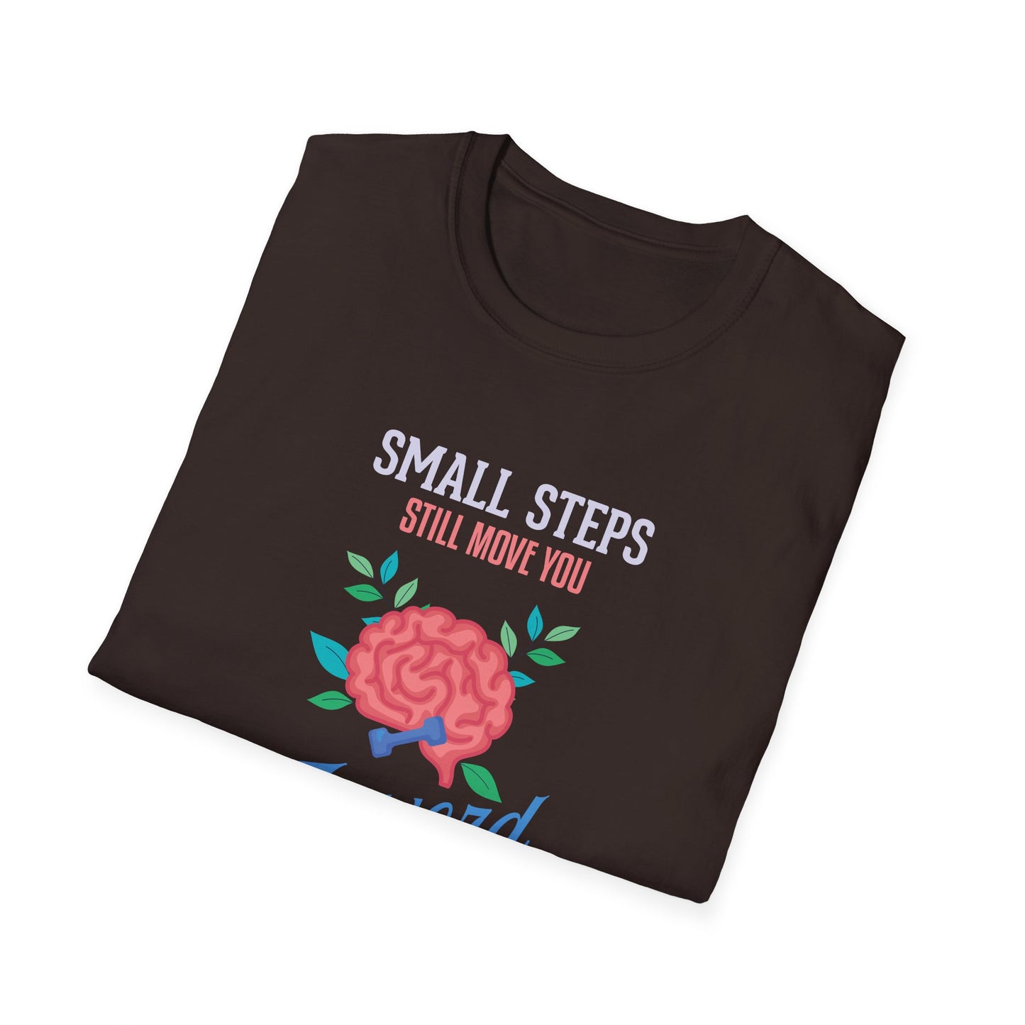 "Small Steps Still Move You Forward" T-Shirt