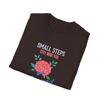 "Small Steps Still Move You Forward" T-Shirt