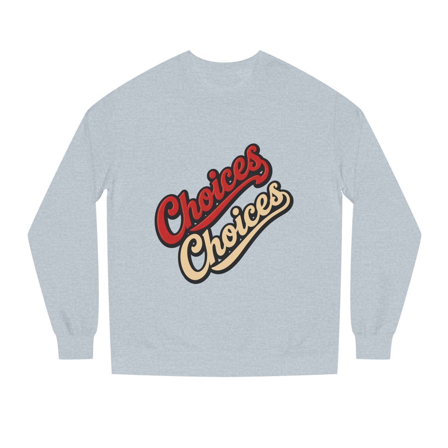 Choices Choices Crewneck Sweatshirt – Retro Script Graphic Pullover