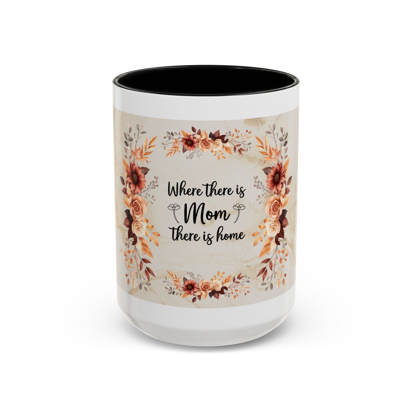 Where There Is Mom There Is Home Floral Accent Coffee Mug — Mother's Day Gift