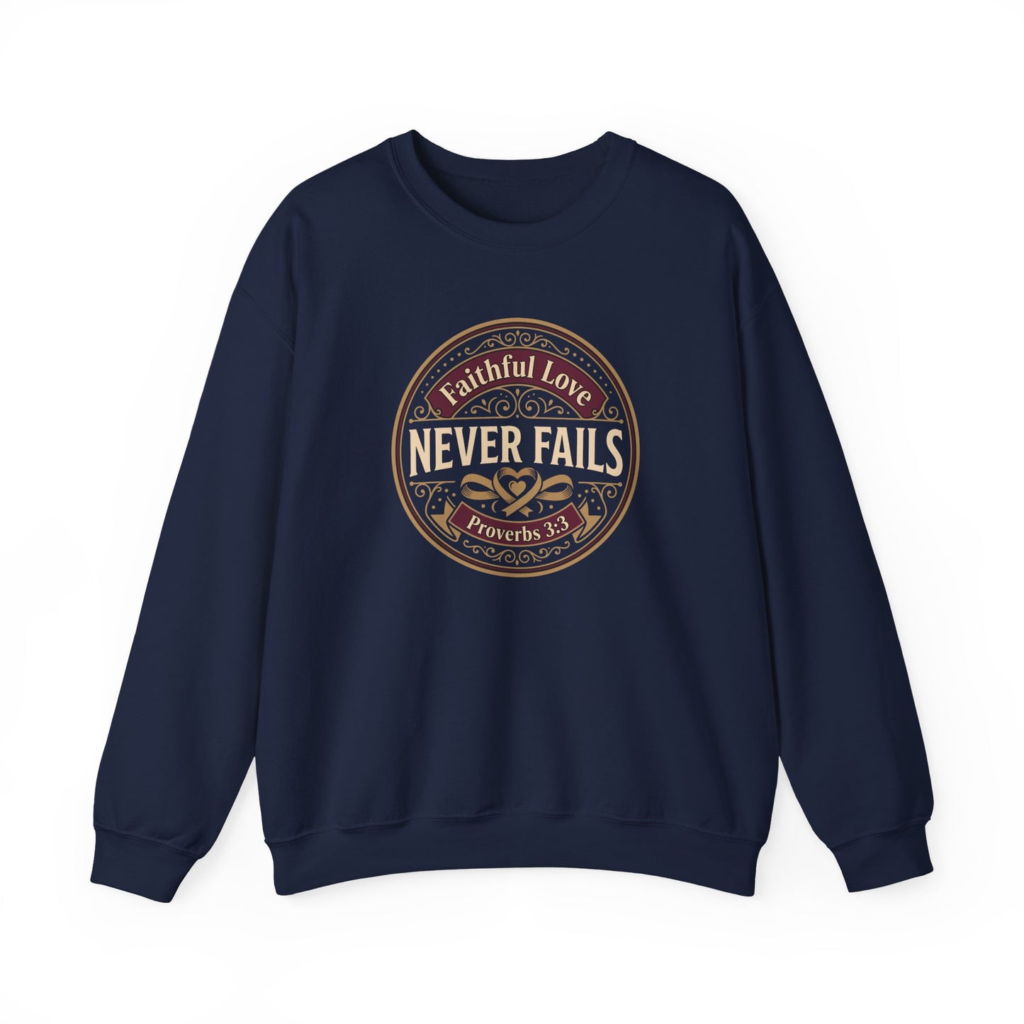 Faithful Love Never Fails - Proverbs 3:3  Sweatshirt