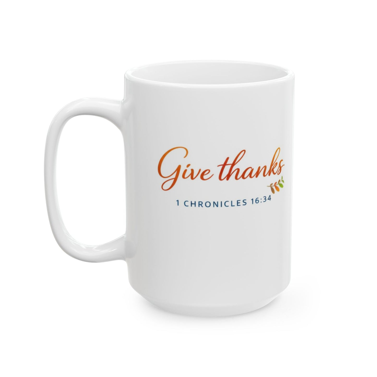 Give Thanks - 1 Chronicles 16:34 Mug