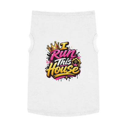 Pet Tank Top — "I Run This House" Graphic Dog & Cat Shirt