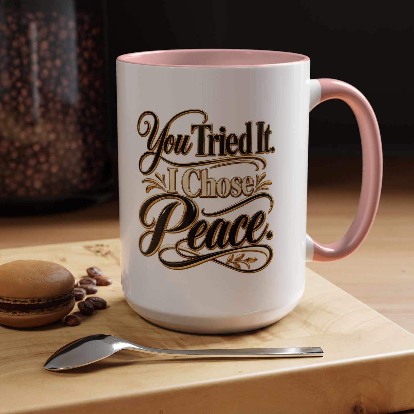 You Tried It, I Chose Peace Coffee Mug — Inspirational Ceramic Accent Mug