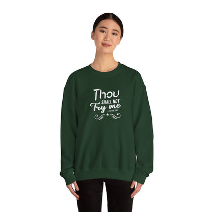 Thou Try Me Shall Not - Mood 24.7 Sweatshirt