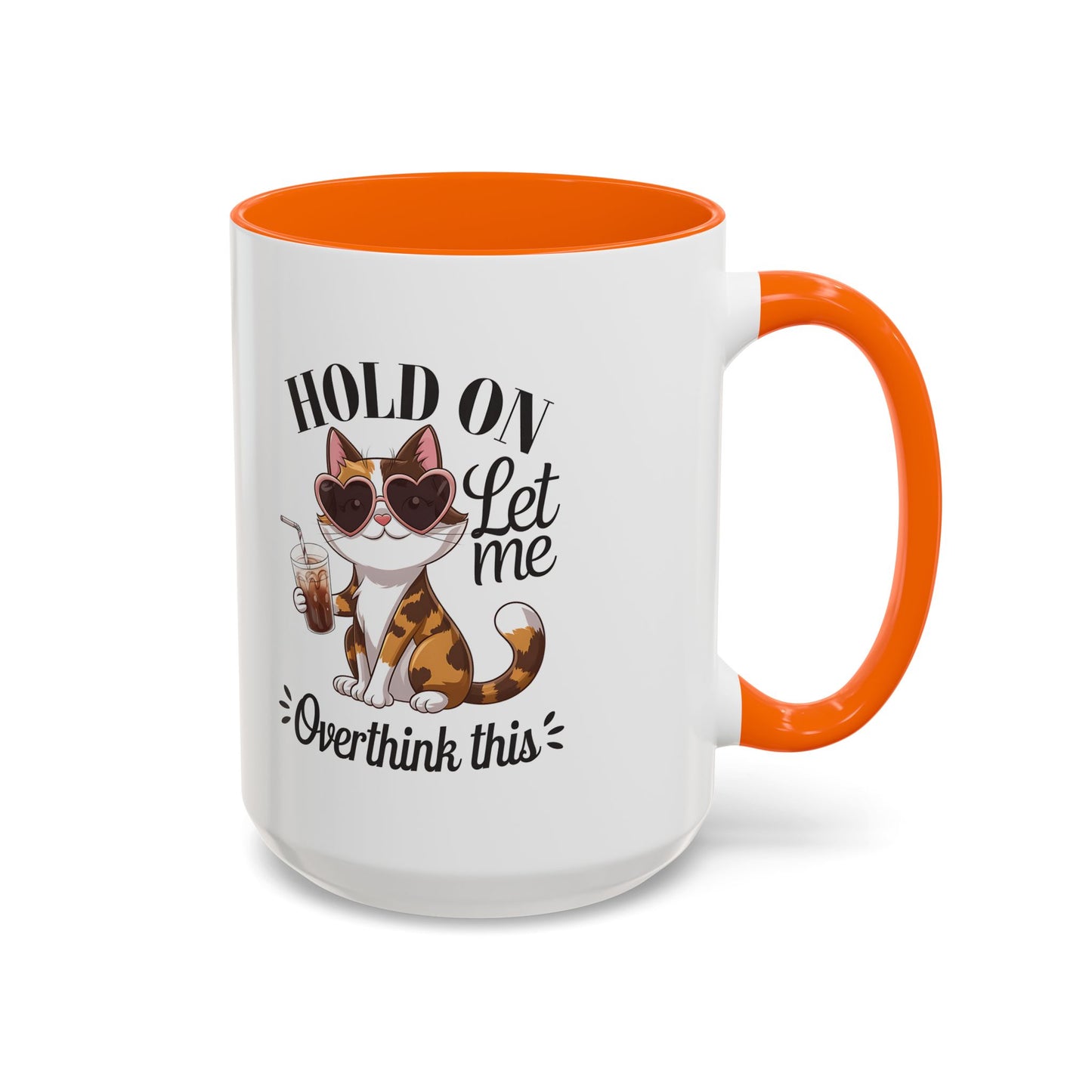 Hold On Let Me Overthink This Coffee Mug — Cute Calico Cat Accent Mug (11/15oz)