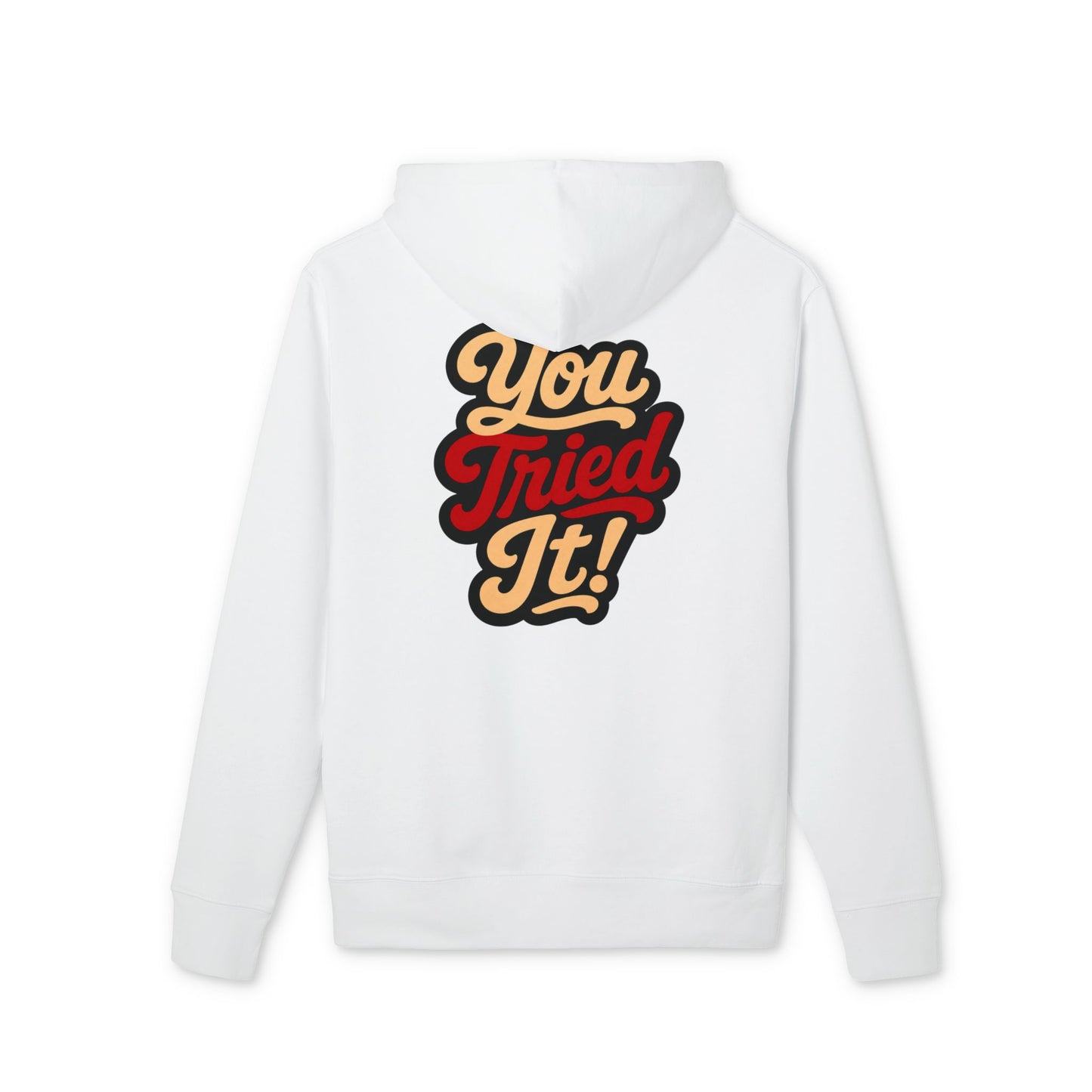 You Tried It! Hoodie — Retro Script Graphic Pullover
