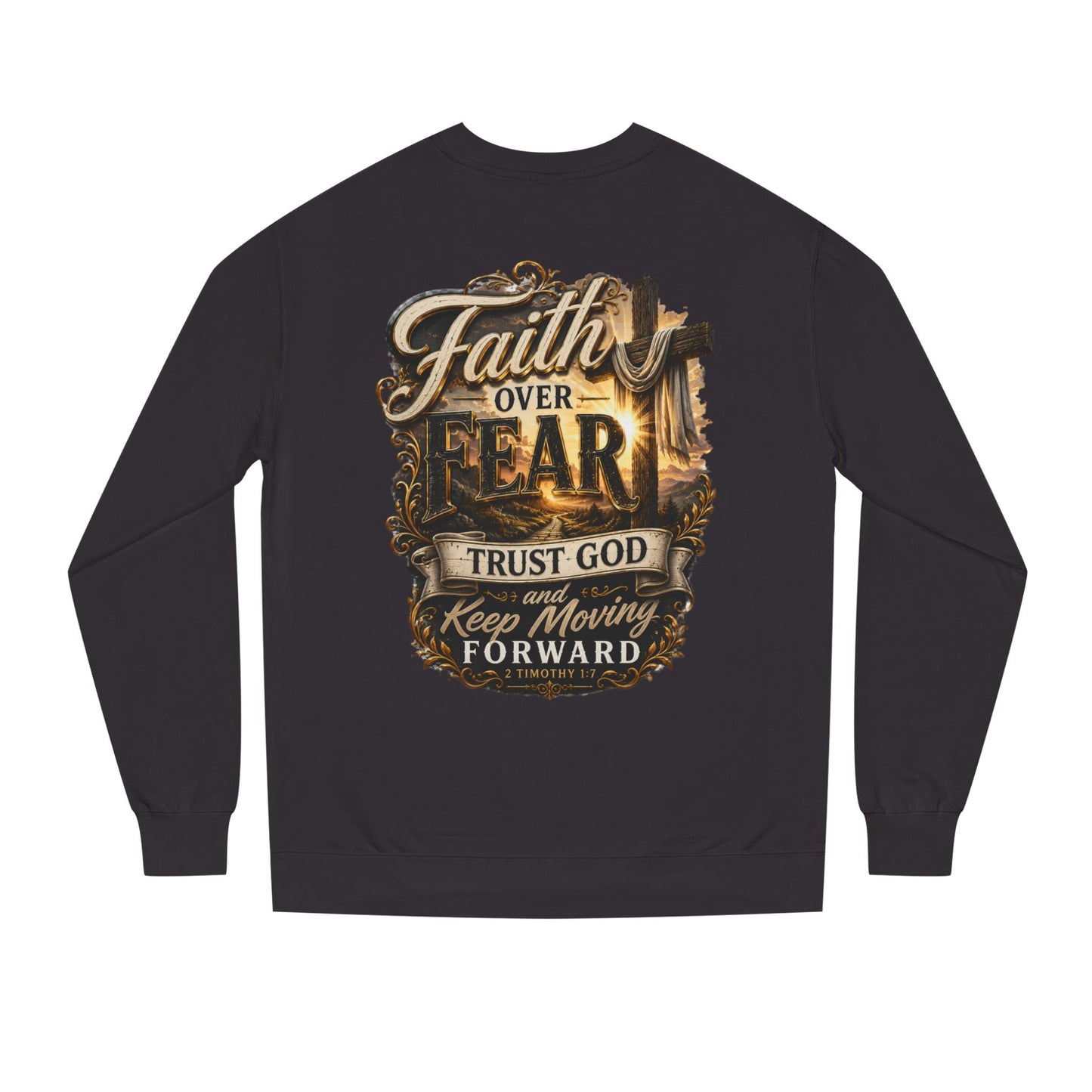 Faith Over Fear Sweatshirt — "Trust God and Keep Moving Forward" Christian Crewneck
