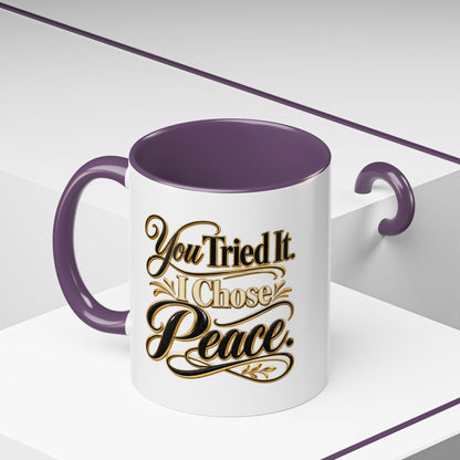 You Tried It, I Chose Peace Coffee Mug — Inspirational Ceramic Accent Mug