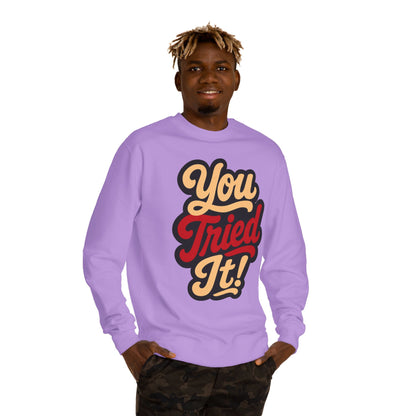 You Tried It! Crewneck Sweatshirt – Retro Script Graphic