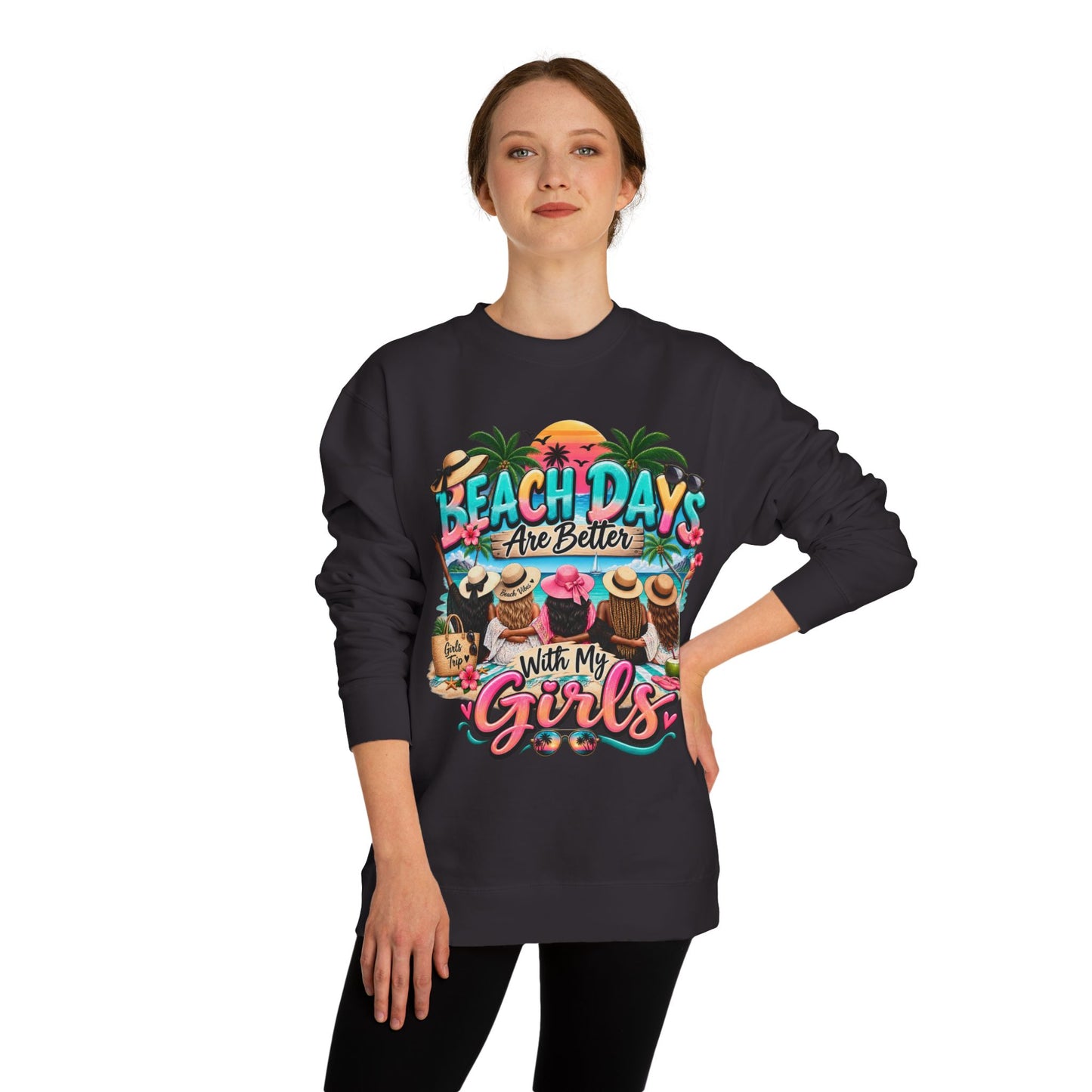 Beach Days Are Better With My Girls Sweatshirt