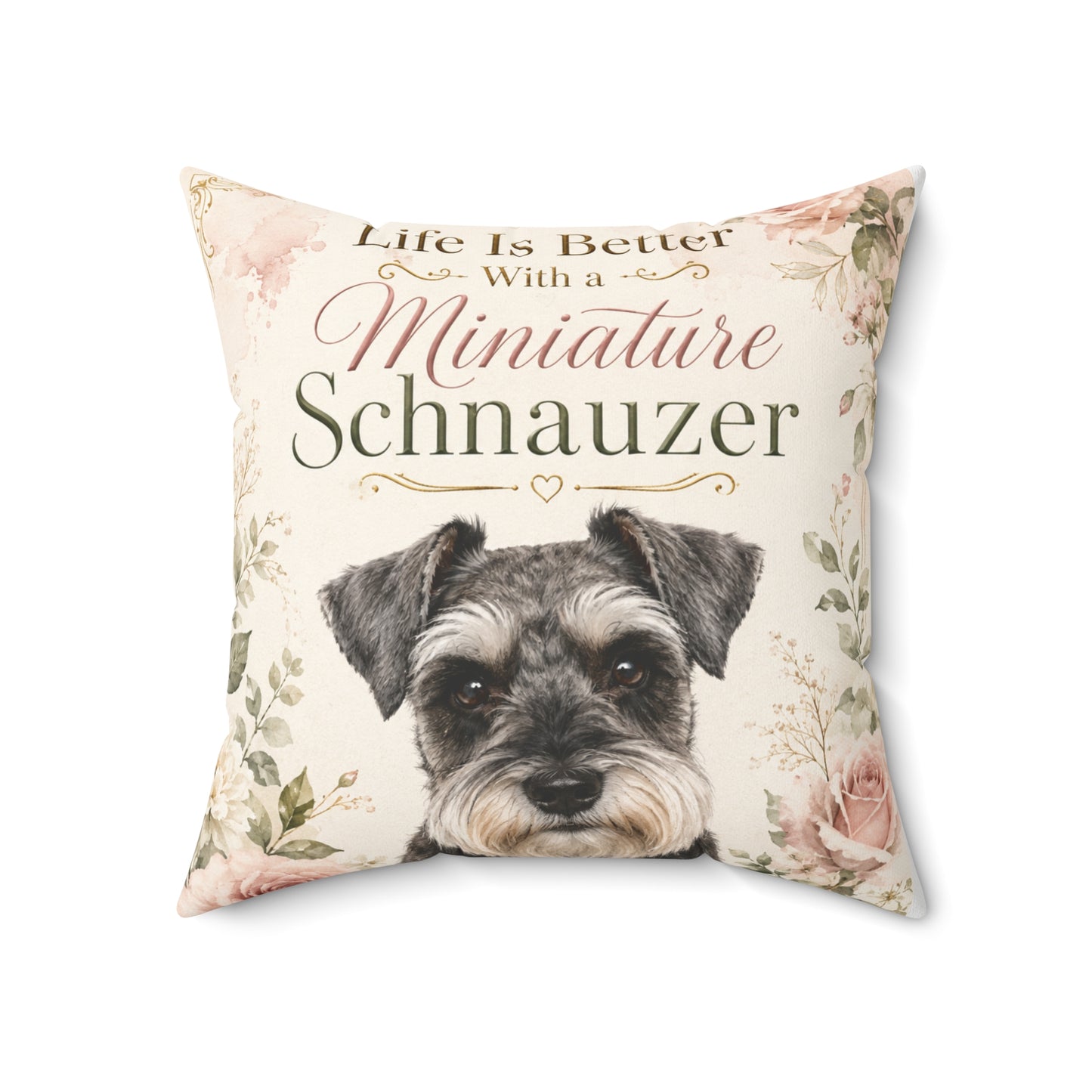Miniature Schnauzer Throw Pillow — "Life Is Better With a Miniature Schnauzer" Decorative Cushion