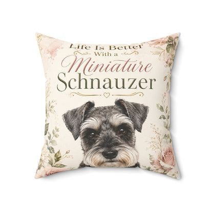 Miniature Schnauzer Throw Pillow — "Life Is Better With a Miniature Schnauzer" Decorative Cushion