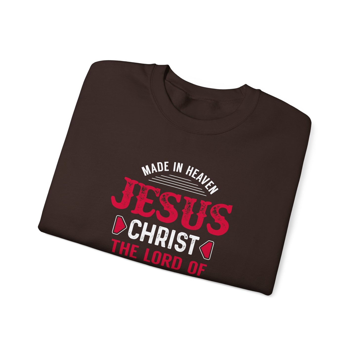 Made in Heaven Jesus Christ The Lord Of Life  Sweatshirt