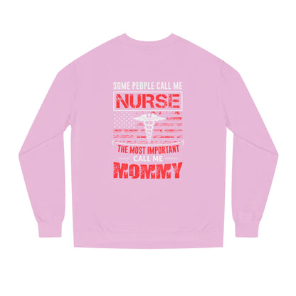 Nurse Mommy Crewneck Sweatshirt – "Some People Call Me Nurse, The Most Important Call Me Mommy"