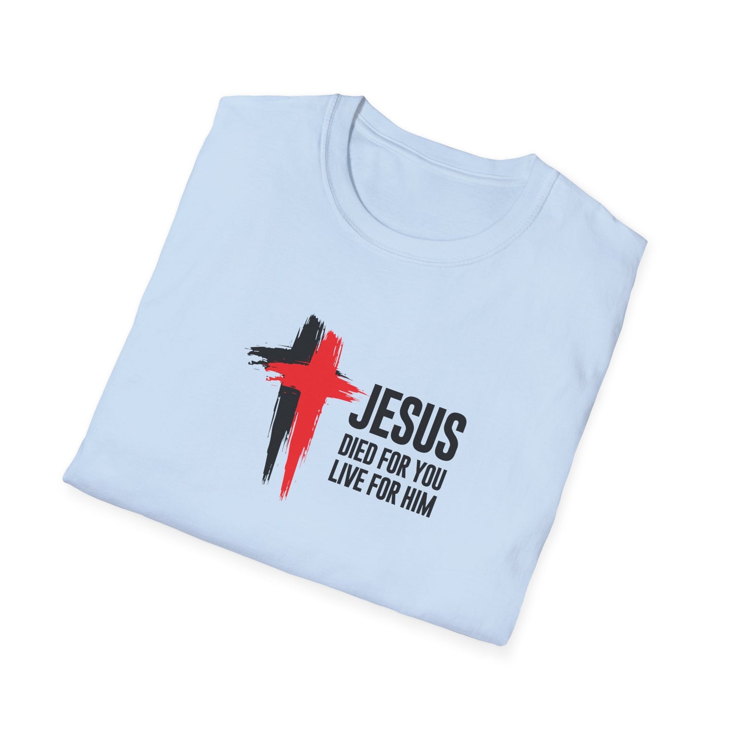 "Jesus Died For You Live For Him" T-Shirt